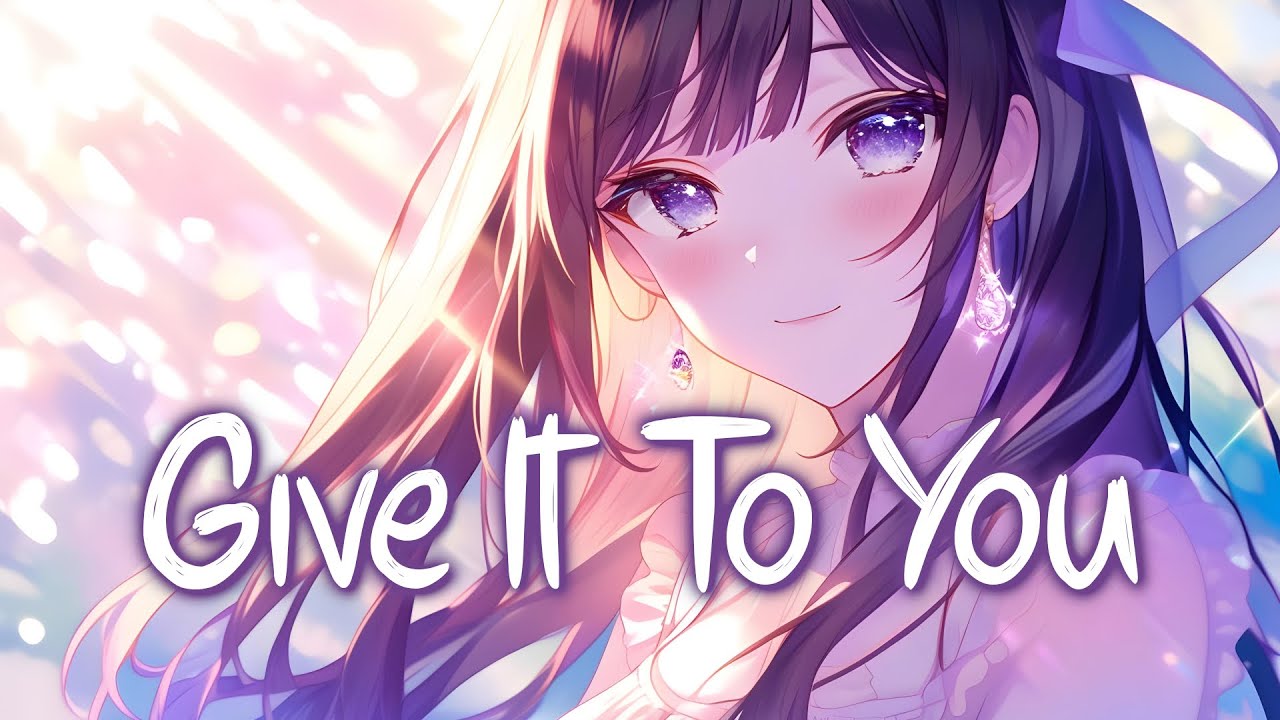 「Nightcore」 Give It To You - ITSKI x Donna Tella ♡ (Lyrics)