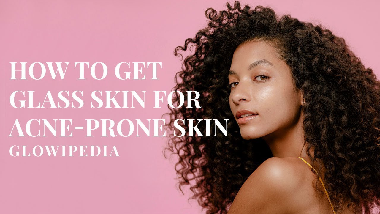 Glass Skin for Acne-Prone Skin | Glow Recipe