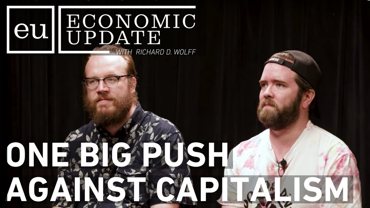 Economic Update: One Big Push Against Capitalism
