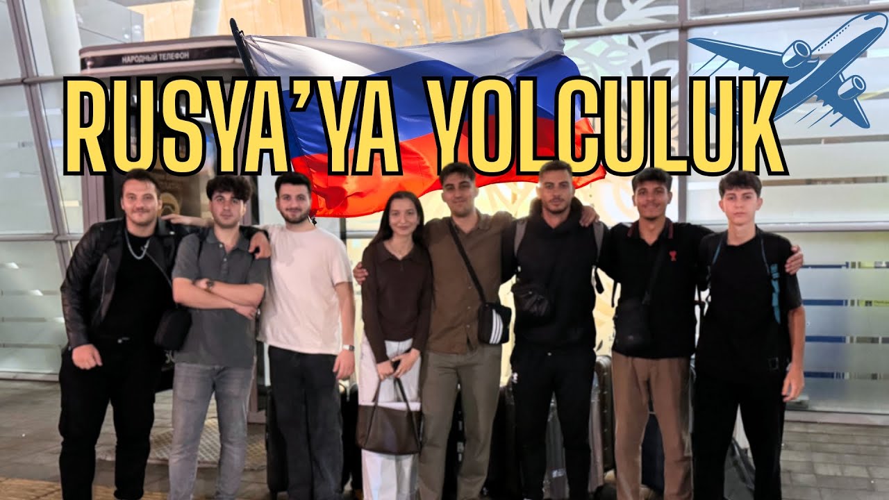 Öğrencilerimizle Rusya’ya Yolculuk | Kazan Enerji Üniversitesi Evrak ve Yurt Süreci
