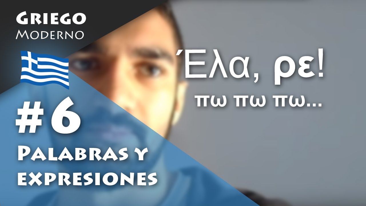 #6 Palabras y expresiones | GRIEGO MODERNO