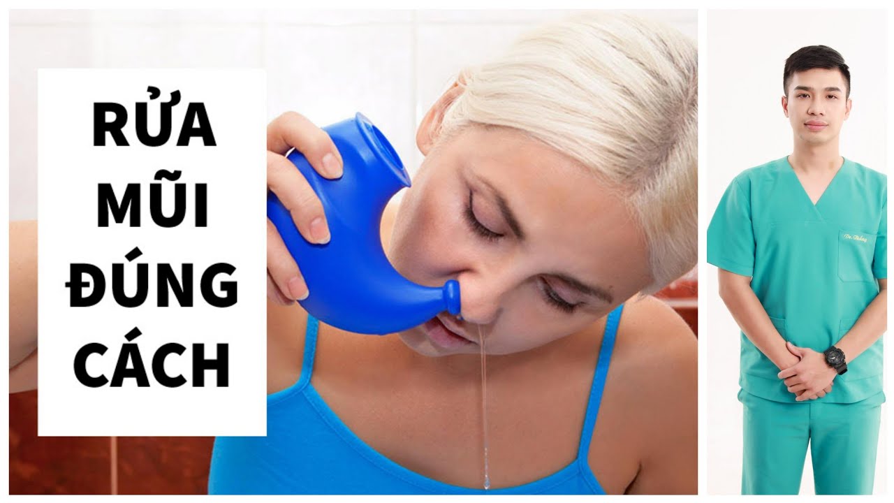 RỬA MŨI KHÔNG BỊ VIÊM TAI, KHÔNG BỊ SẶC- Anh Bác sĩ