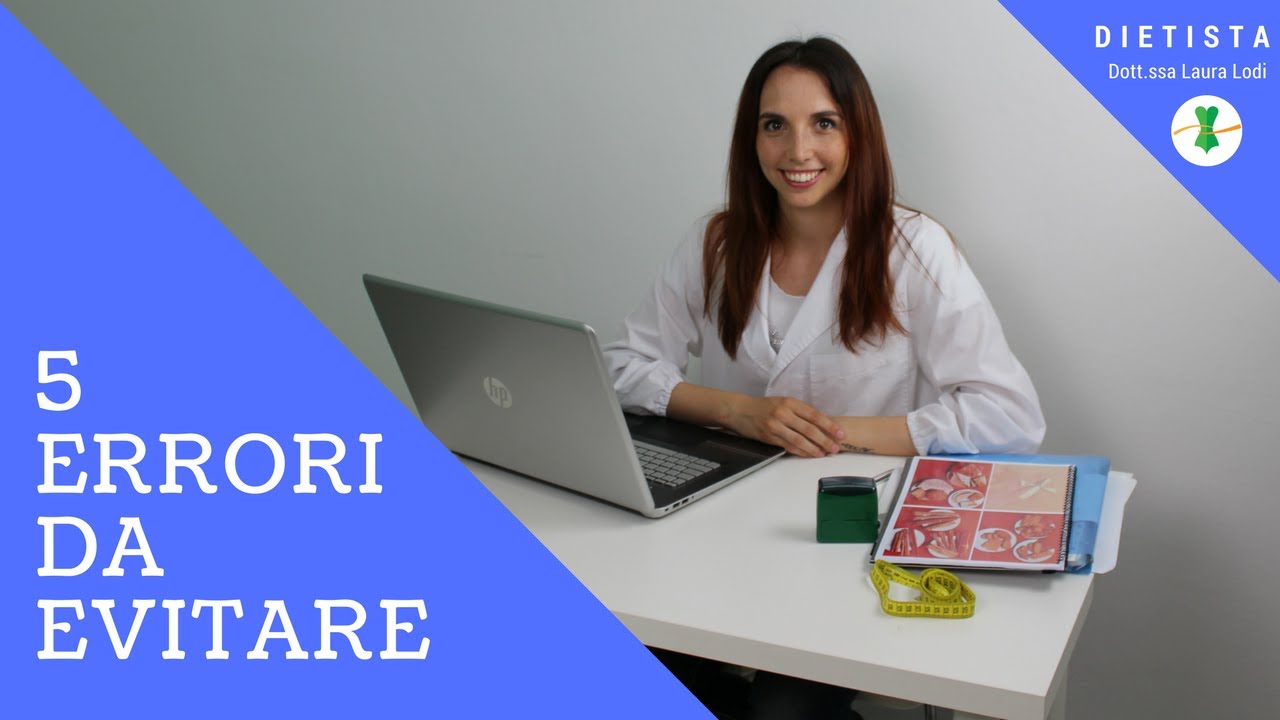 5 Errori da Evitare - Dott.ssa Laura Lodi DIETISTA