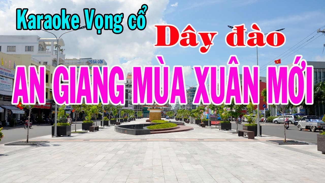 Karaoke vọng cổ AN GIANG MÙA XUÂN MỚI - DÂY ĐÀO