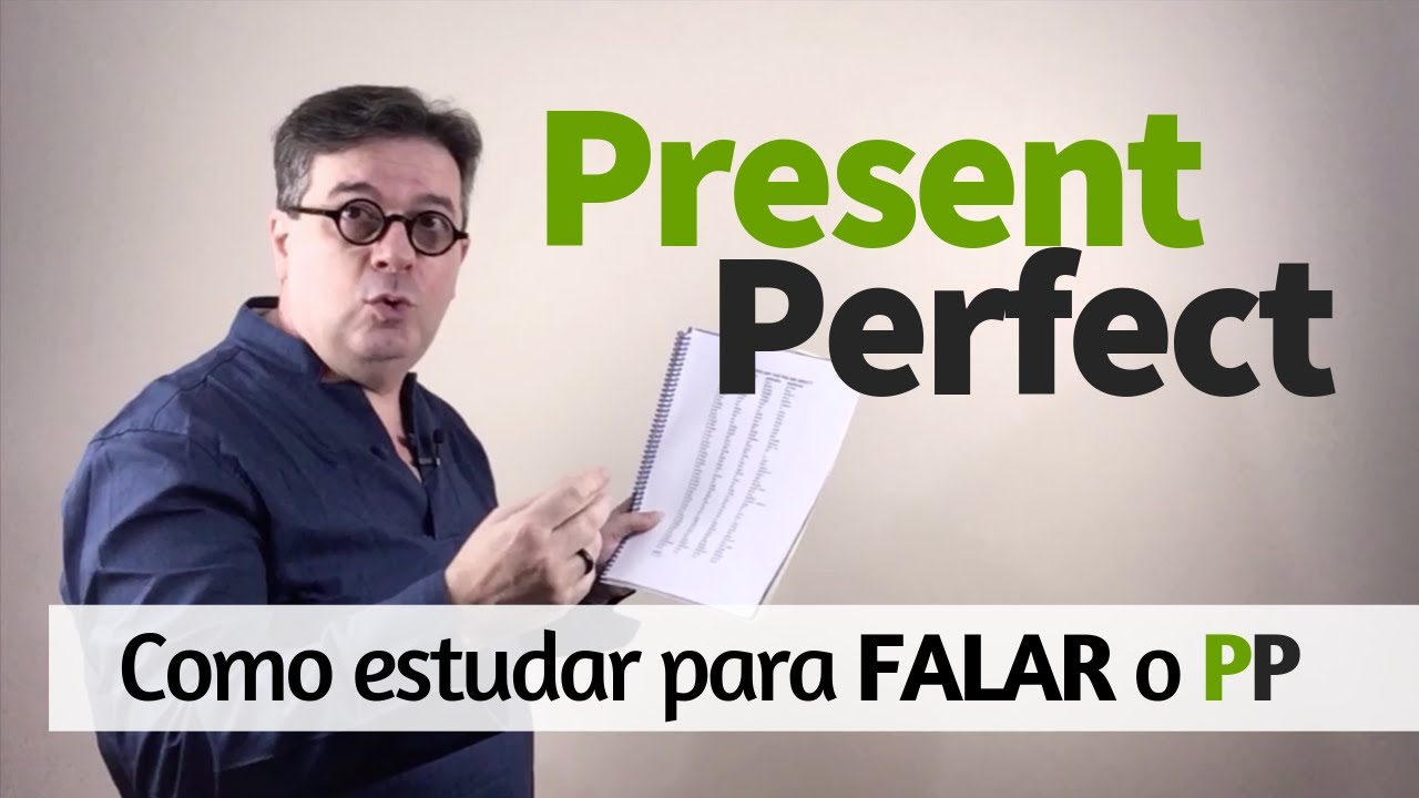 Como estudar para FALAR o Present Perfect