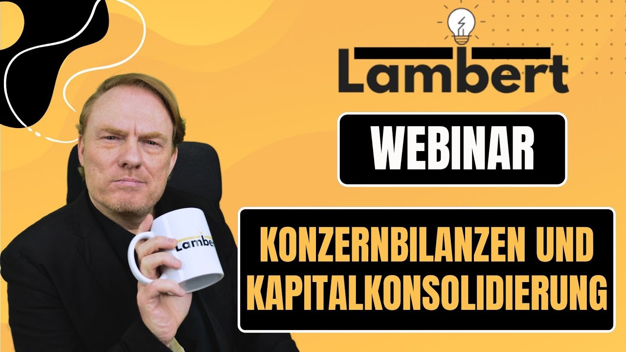 Lambert-Webinar - Überblick Konzernrechnungslegung und Kapitalkonsolidierung
