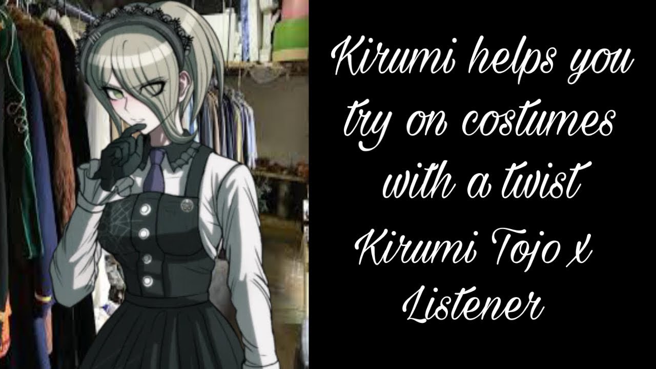 Kirumi helps you try on costumes (with a twist) Kirumi Tojo x Listener