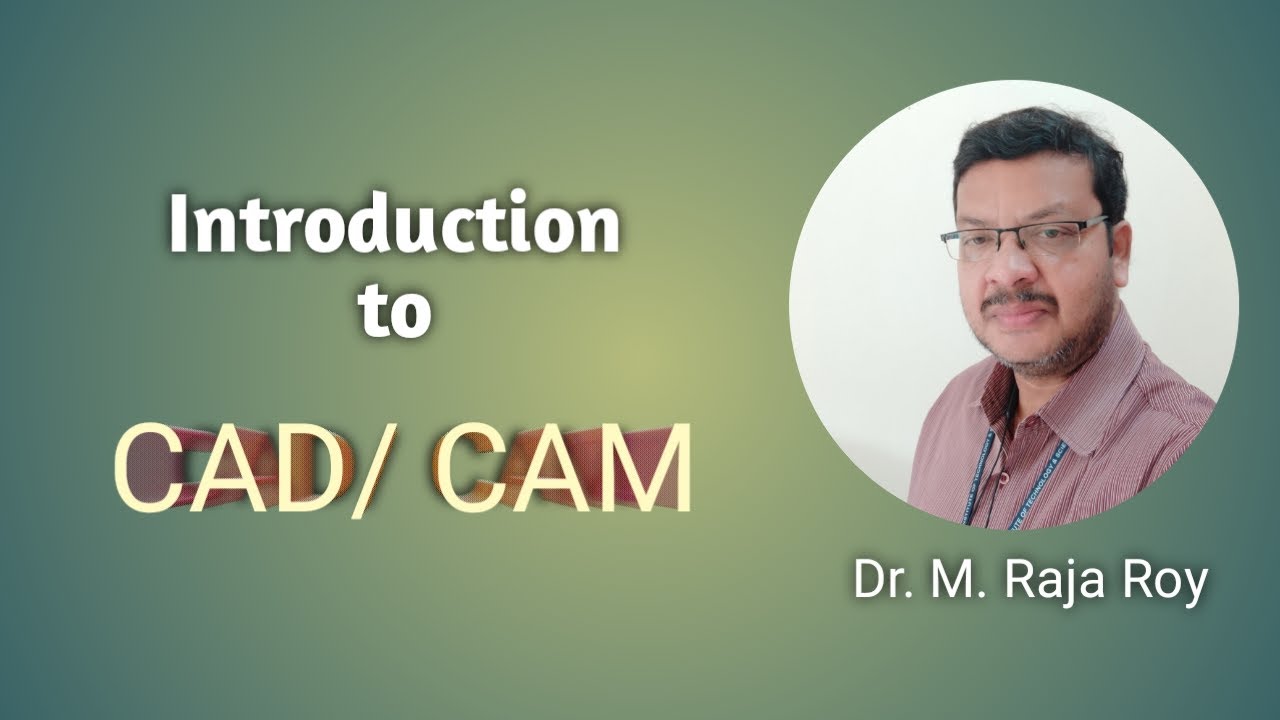 Introduction to CAD/ CAM