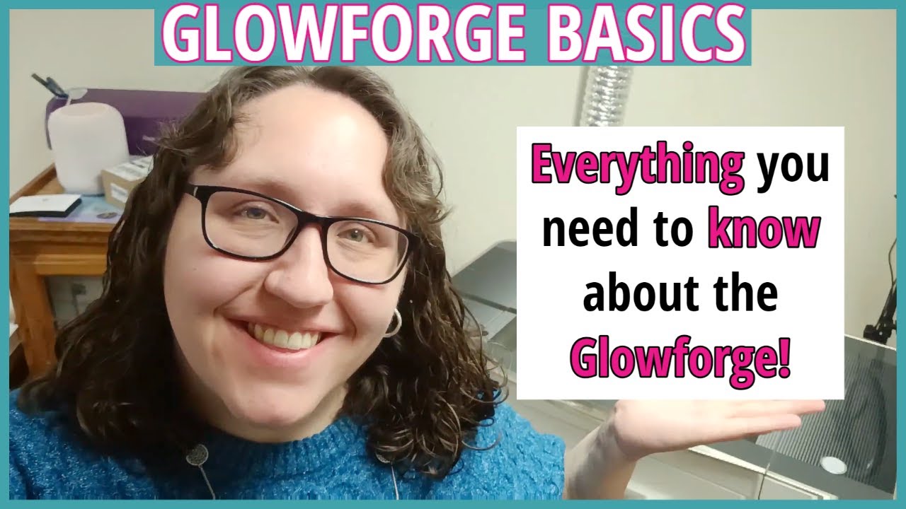Glowforge Basics | Everything You Need to Know About the Glowforge!