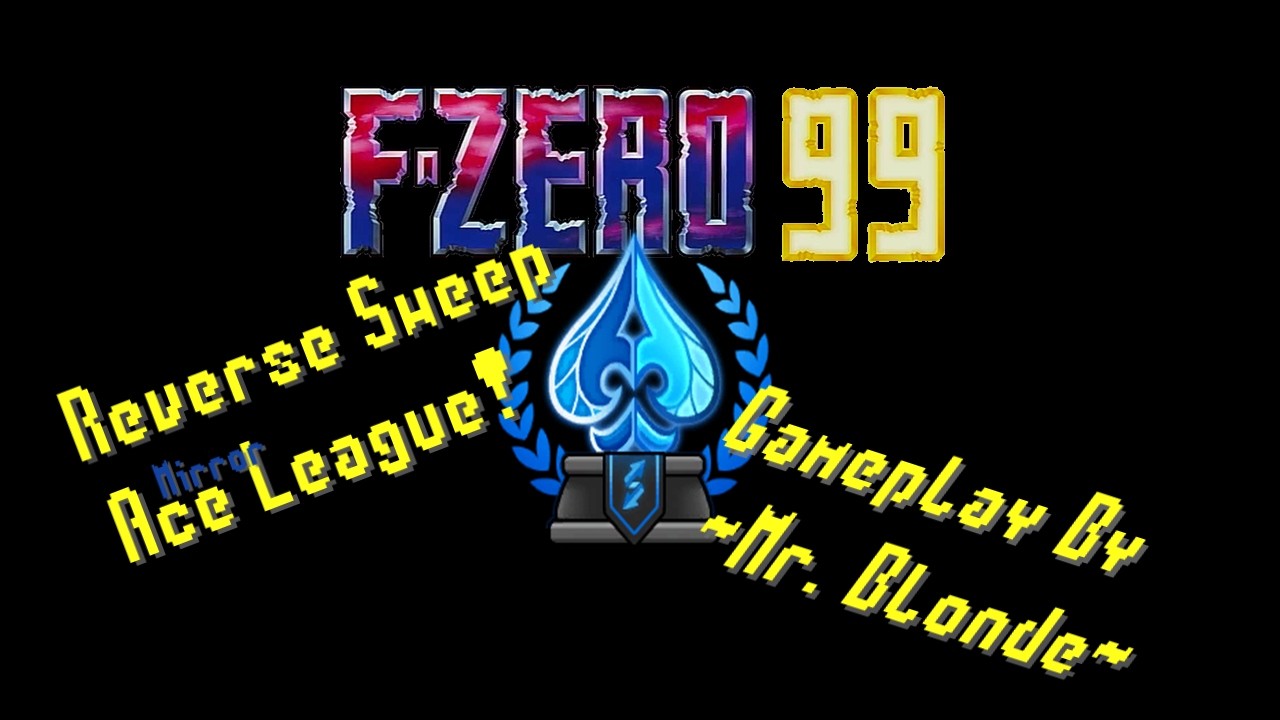 F-Zero 99 | Mirror Ace League (Reverse Sweep) | Mr. Blonde | No Commentary