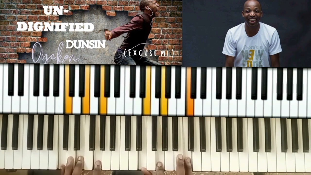 UNDIGNIFY (EXCUSE ME) BY DUNSIN OYEKAN PIANO TUTORIAL
