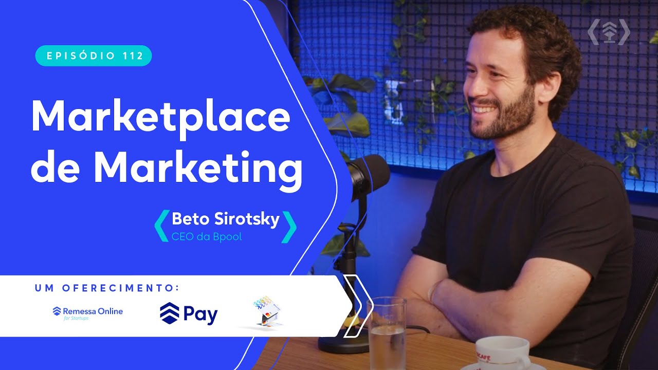 Marketplace de Marketing | Beto Sirotsky | Remessa Talks 112
