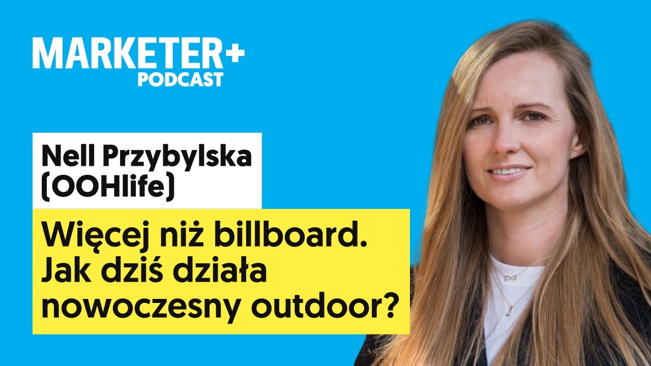 Więcej niż billboard. Jak dziś działa nowoczesny outdoor? | Nell Przybylska, OOHlife (odc. 52)