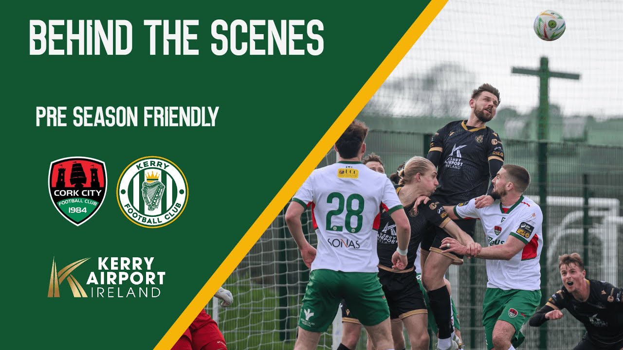 Behind the Scenes - Cork City v Kerry FC - Pre-Season 2026