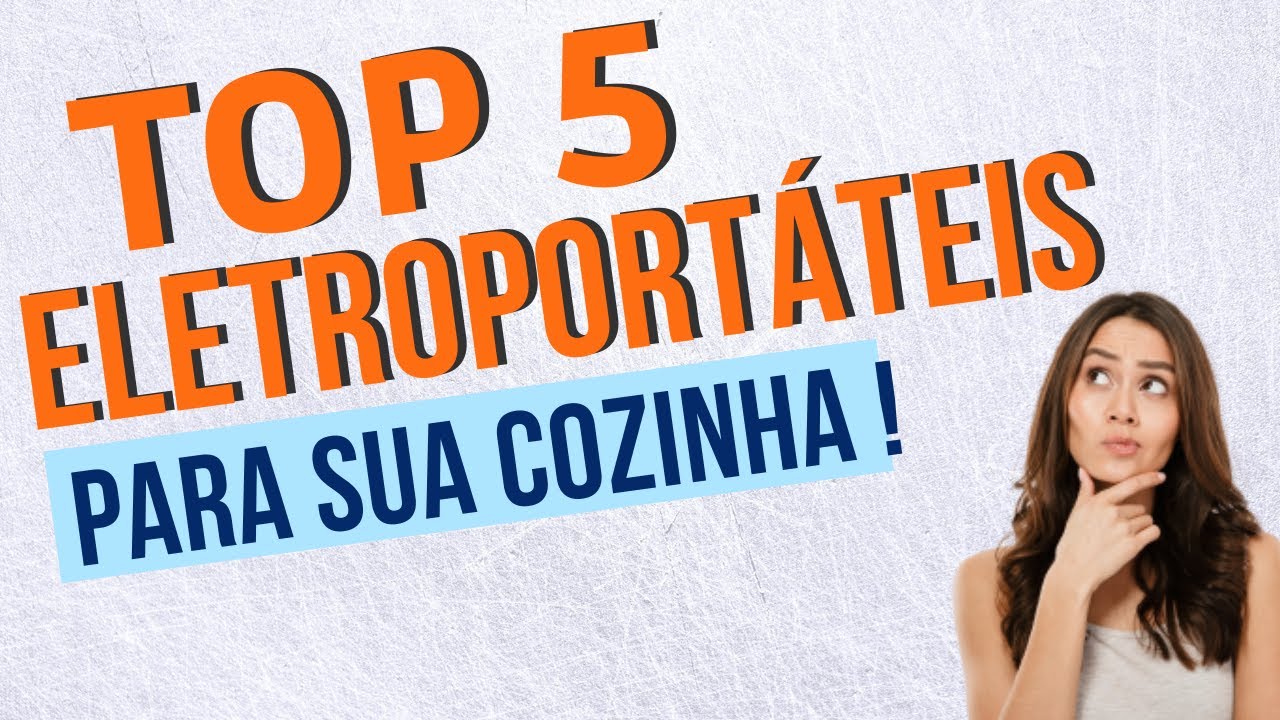 Top 5 Eletroportáteis - Você vai se surpreender!