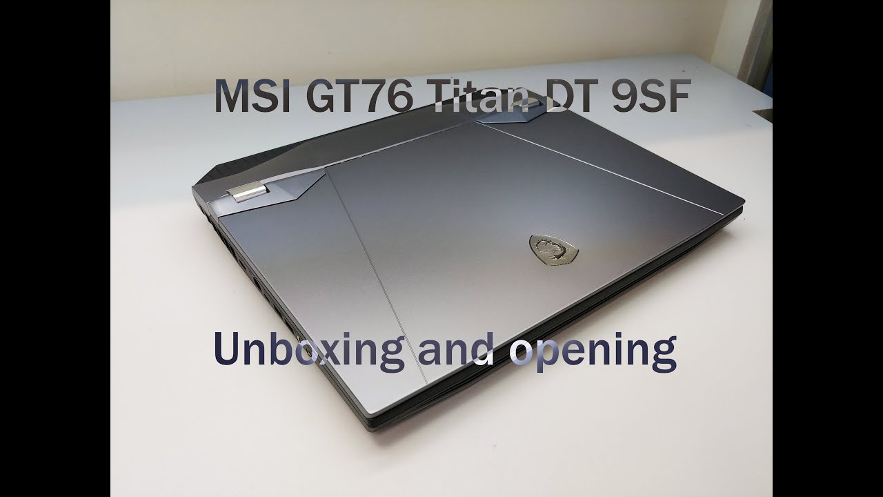 MSI GT76 Titan DT 9SF Unboxing Teardown