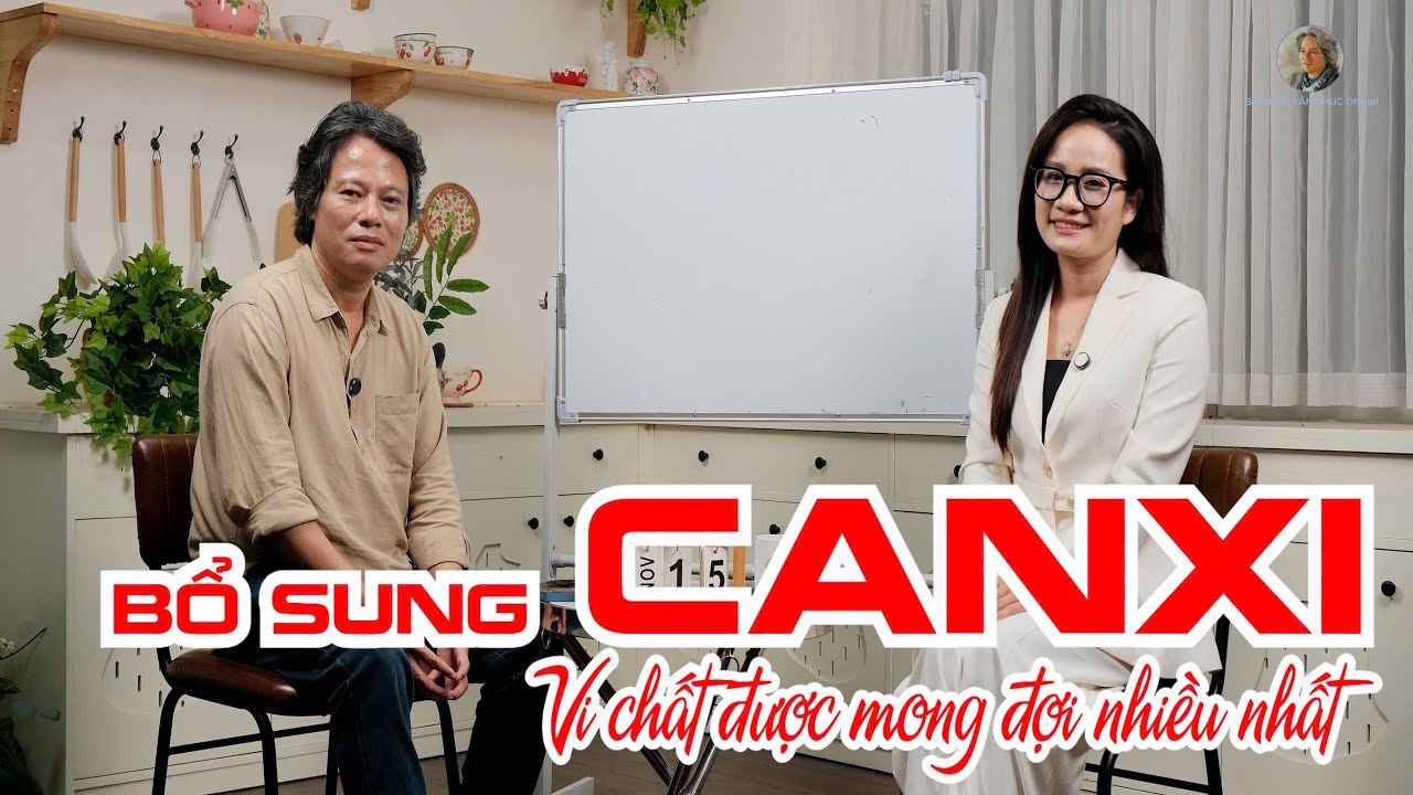 Hướng dẫn bạn: Bổ sung Canxi - Vi chất được mong đợi nhiều nhất