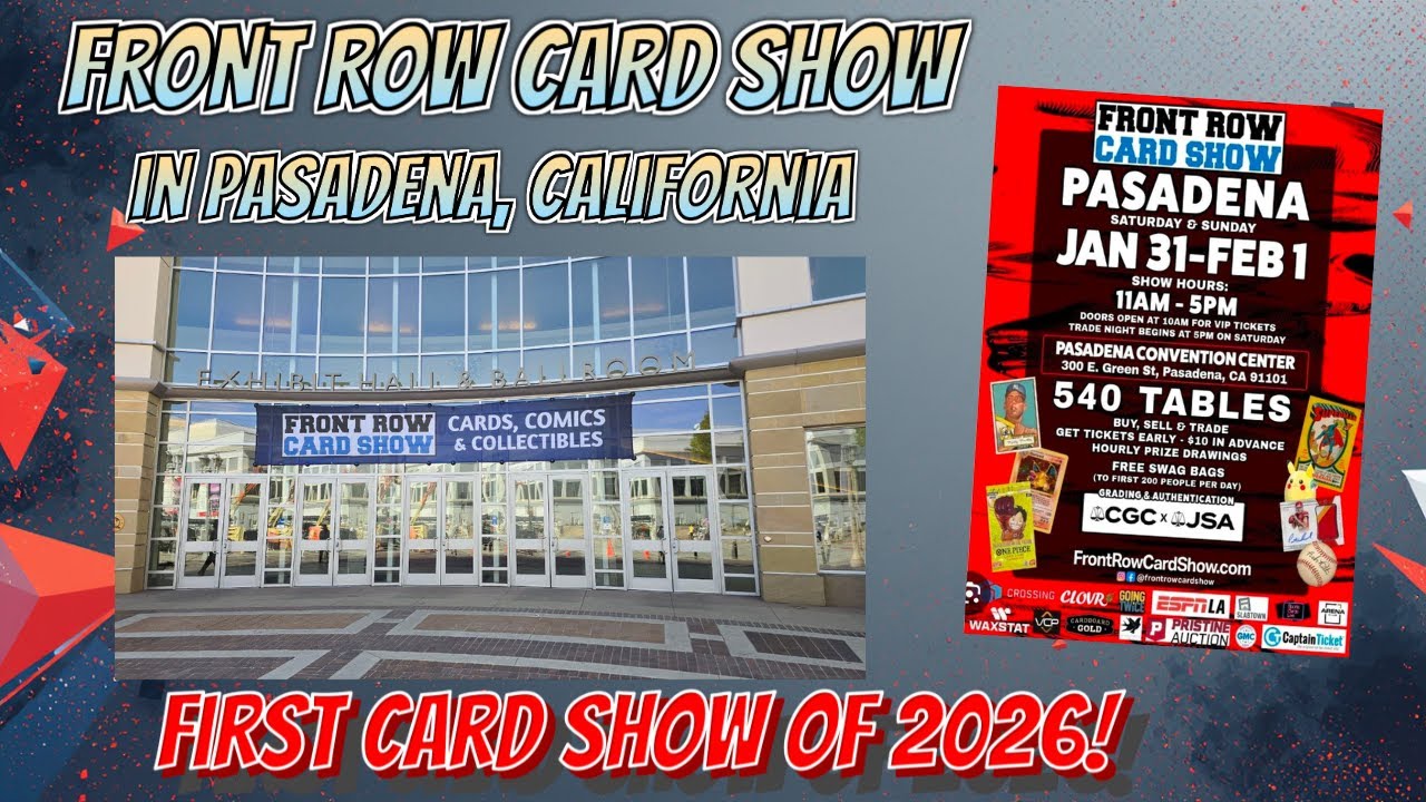 FIRST CARD SHOW OF 2026- FRONT ROW CARD SHOW in Pasadena, CA. Sportscards, Pokémon, One Piece & more
