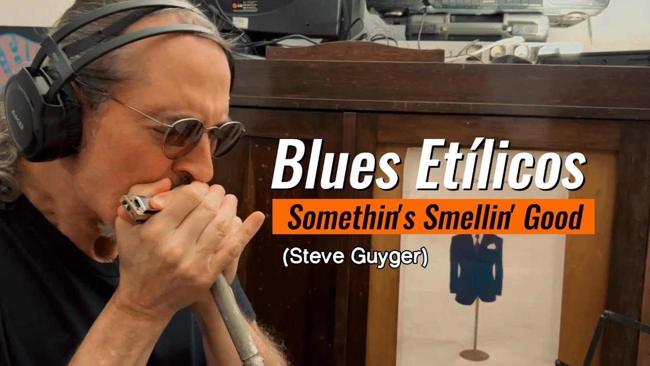 Blues Etílicos Somethin's Smellin' Good (Steve Guyger cover)