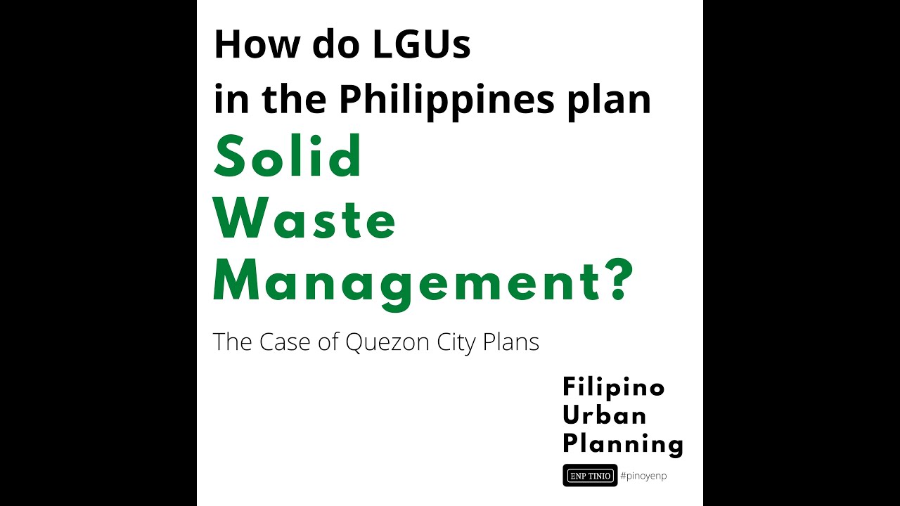 LGU plans for Solid Waste Management: The Case of Quezon City | EnP Tinio