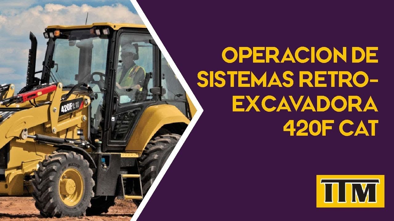 Operación de los sistemas de la Retroexcavadora 420F Caterpillar