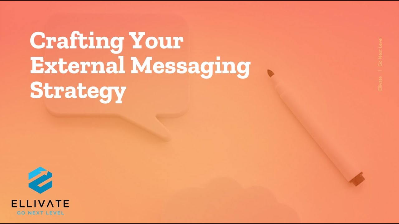 Crafting Your External Messaging Strategy: Tips and Best Practices