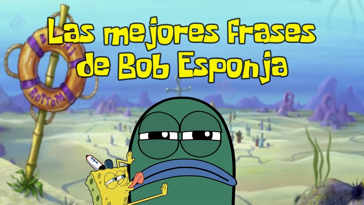 Bob Esponja MEJORES FRASES y ESCENAS