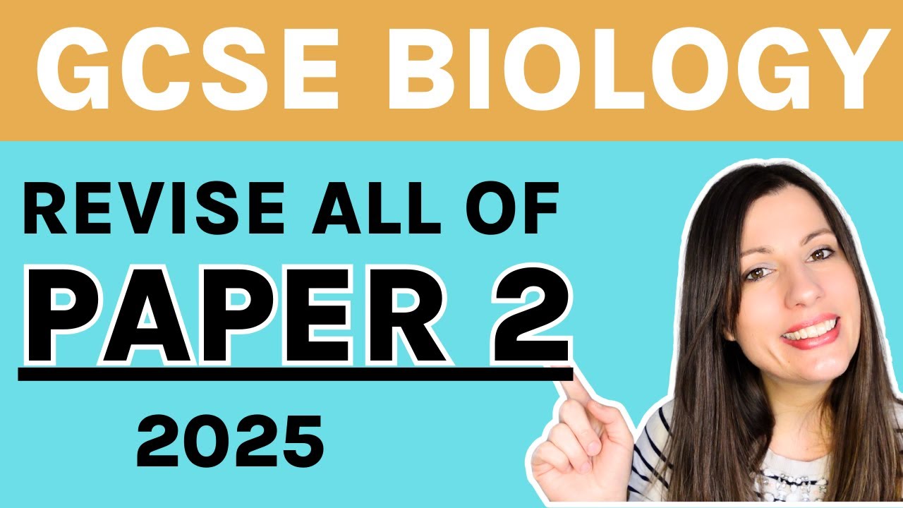 Entire PAPER 2- AQA GCSE BIOLOGY.  Exams 2025. All the theory to get a grade 9 in GCSE Biology.
