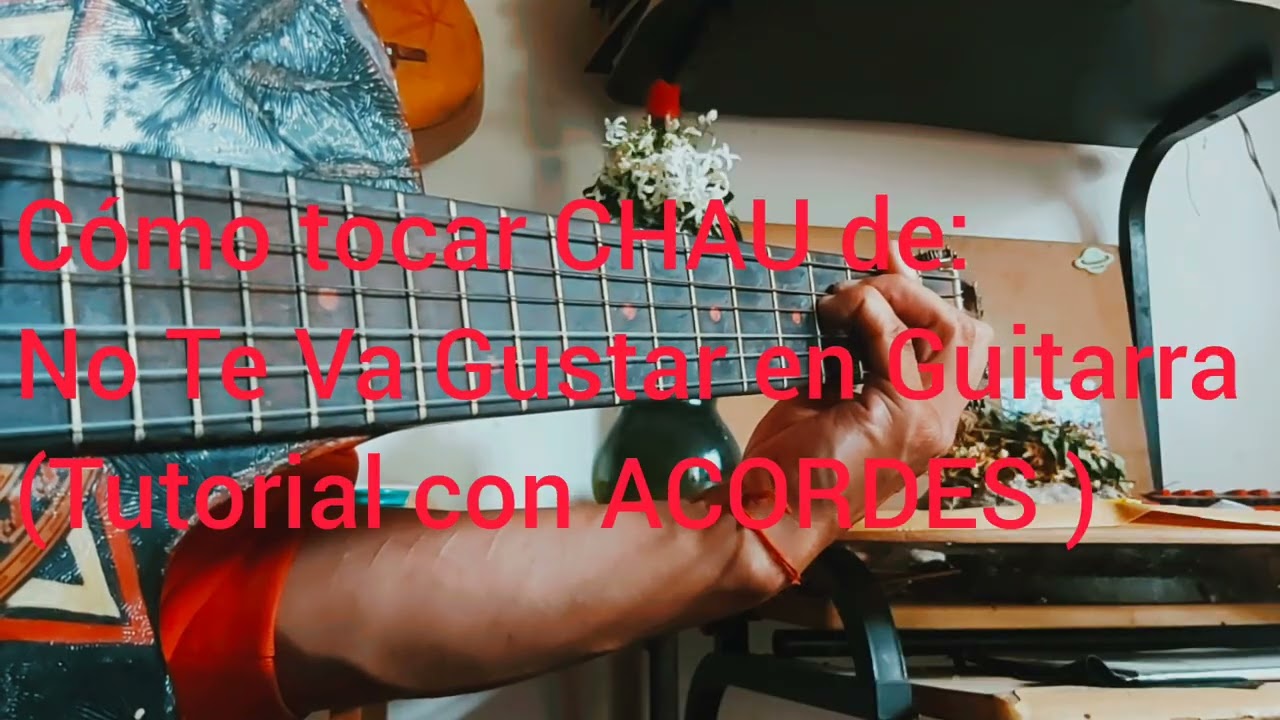 Cómo tocar CHAU de No Te Va Gustar en Guitarra (Tutorial, ACORDES )