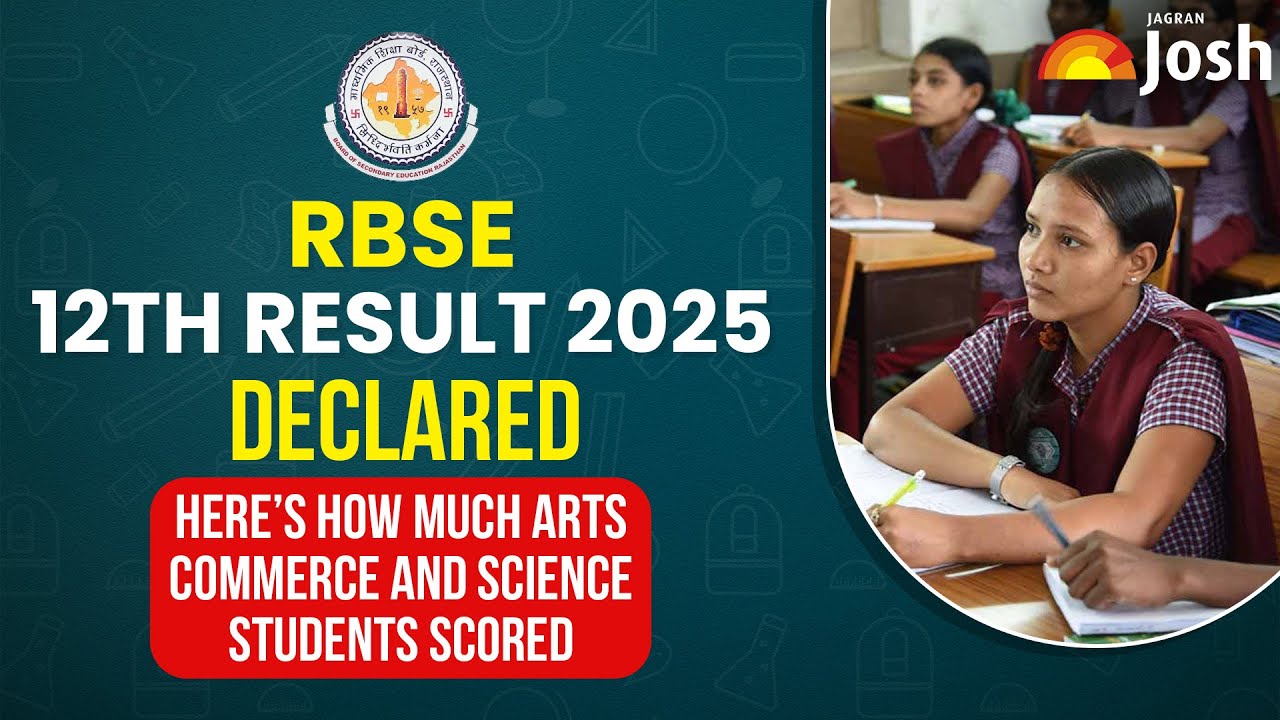 RBSE 12th Result 2025 Declared: How much Arts Commerce and Science Students scored In Rajasthan 12th