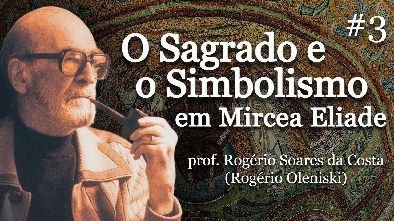 O Sagrado e o Simbolismo em Mircea Eliade #3