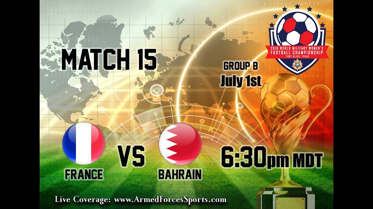 Match 15: Bahrain vs France 2018 CISM World Women's Military Football Championship