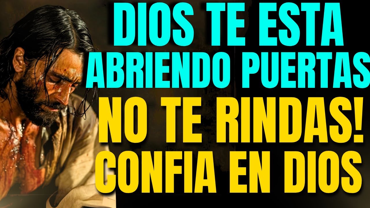DIOS TE DICE HOY: ESTOY ABRIENDO PUERTAS QUE NADIE PODRÁ CERRAR | CONFÍA EN MÍ TIEMPO PERFECTO