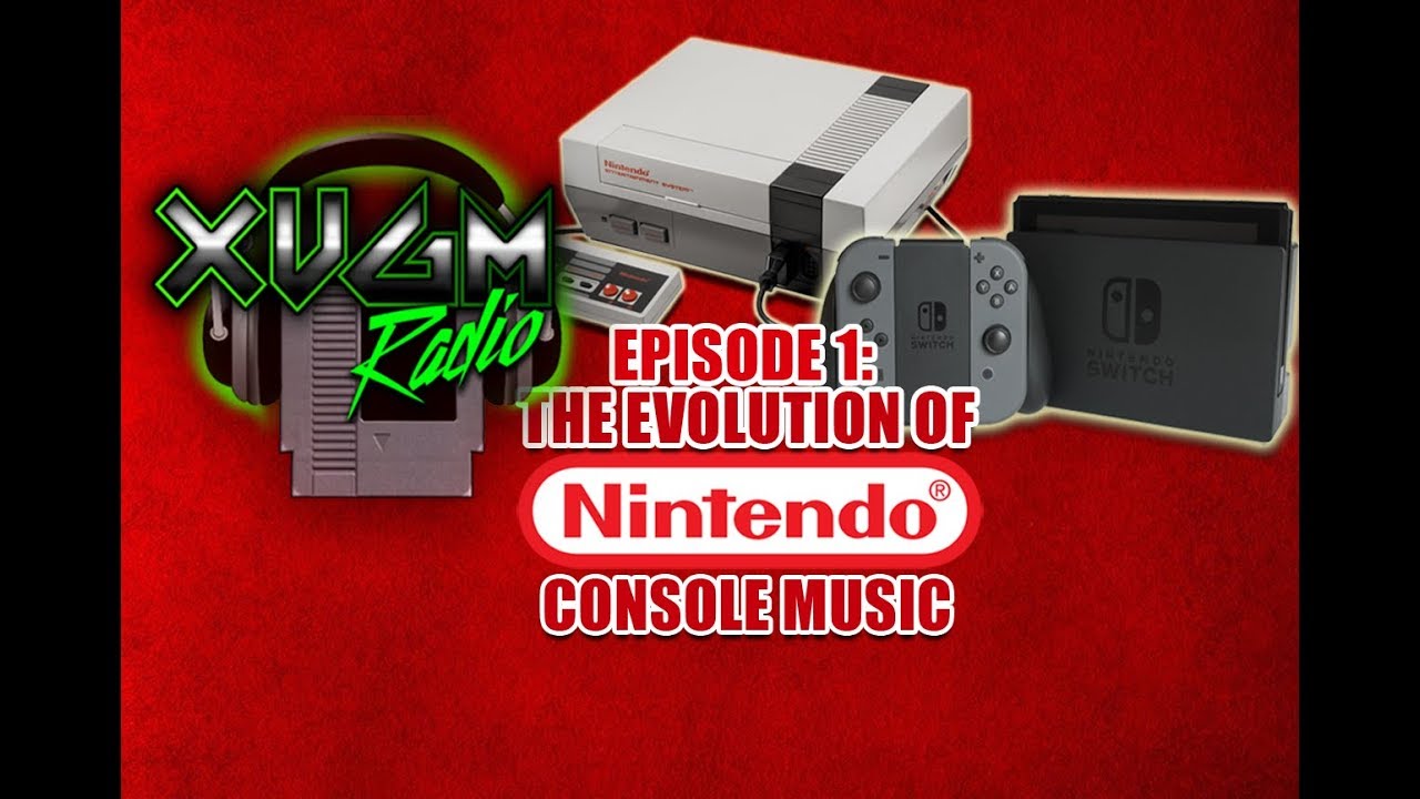 XVGM Radio Podcast - Episode 1: The Evolution of Nintendo Console Music