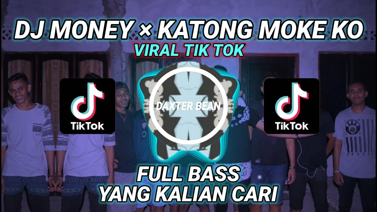 DJ MONEY x KATONG MOKE KO || DAXTER BEAN REMIX || VIRAL TIK TOK || FULL BASS 2021