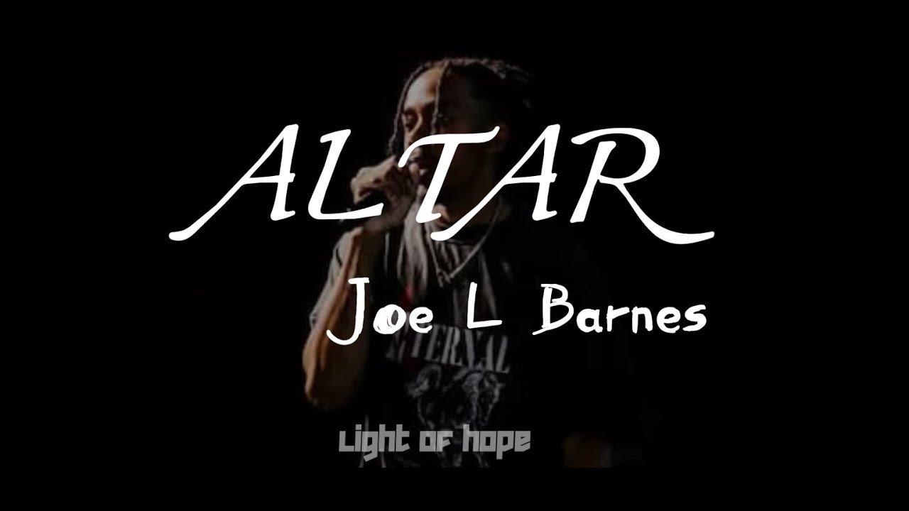 ALTAR ~ JOE L BARNES (LYRICS)