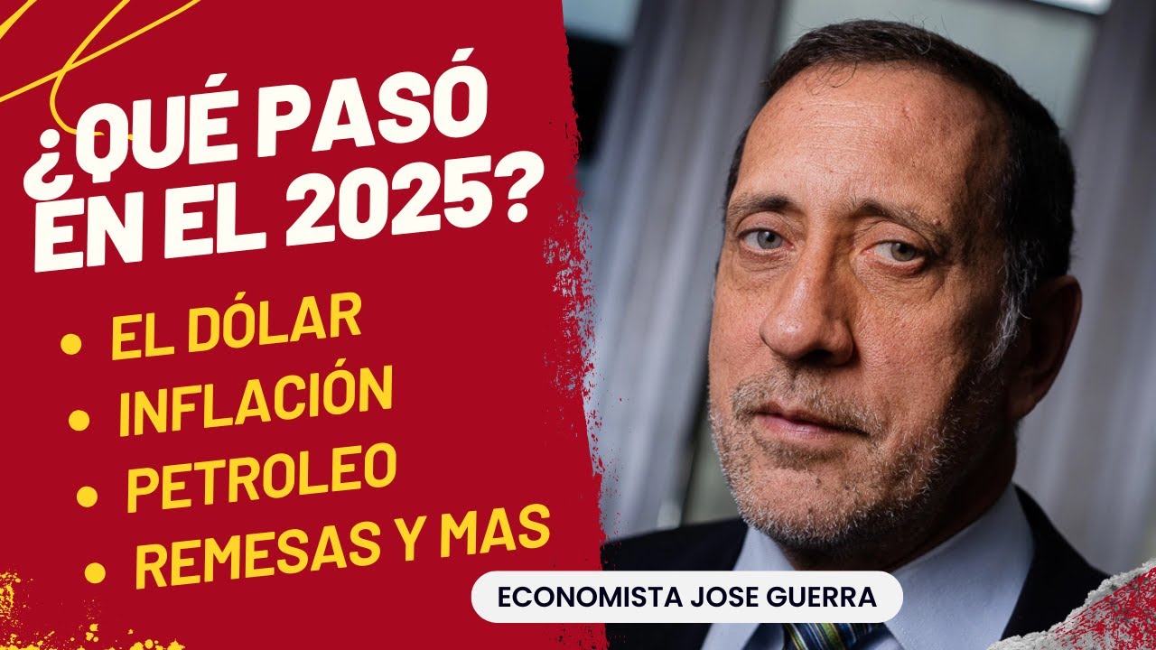 ¿Qué pasó con la economía de Venezuela en 2025? con José Guerra