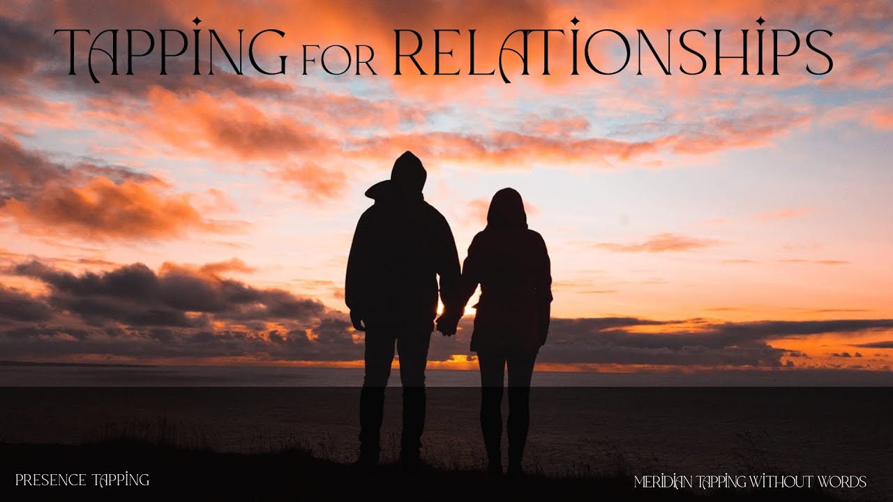 Tapping On Relationships - Presence Tapping