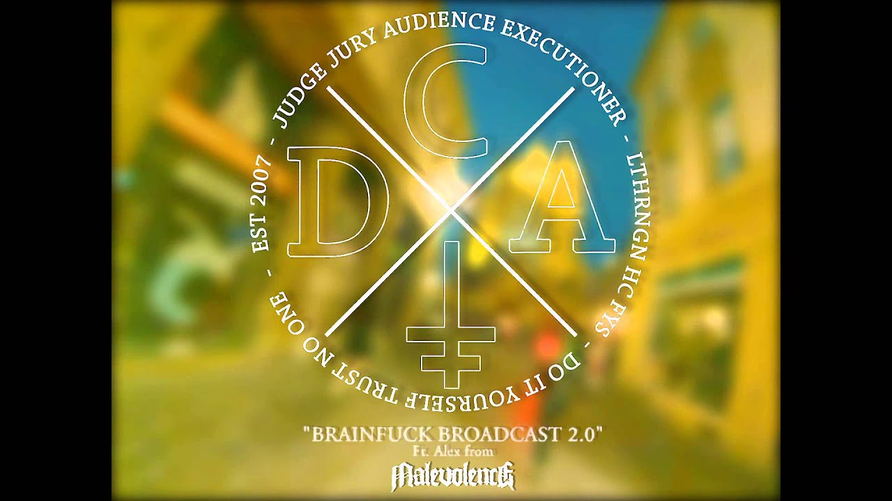 DCA - BRAINFUCK BROADCAST 2.0 - Ft. Alex / MALEVOLENCE (Official Promotional Video)