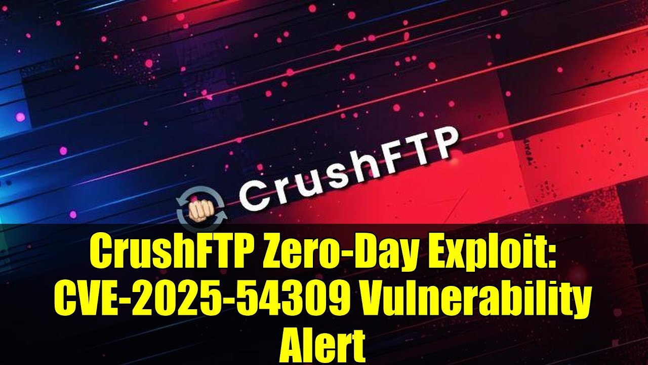 CrushFTP Zero-Day Exploit: CVE-2025-54309 Vulnerability Alert