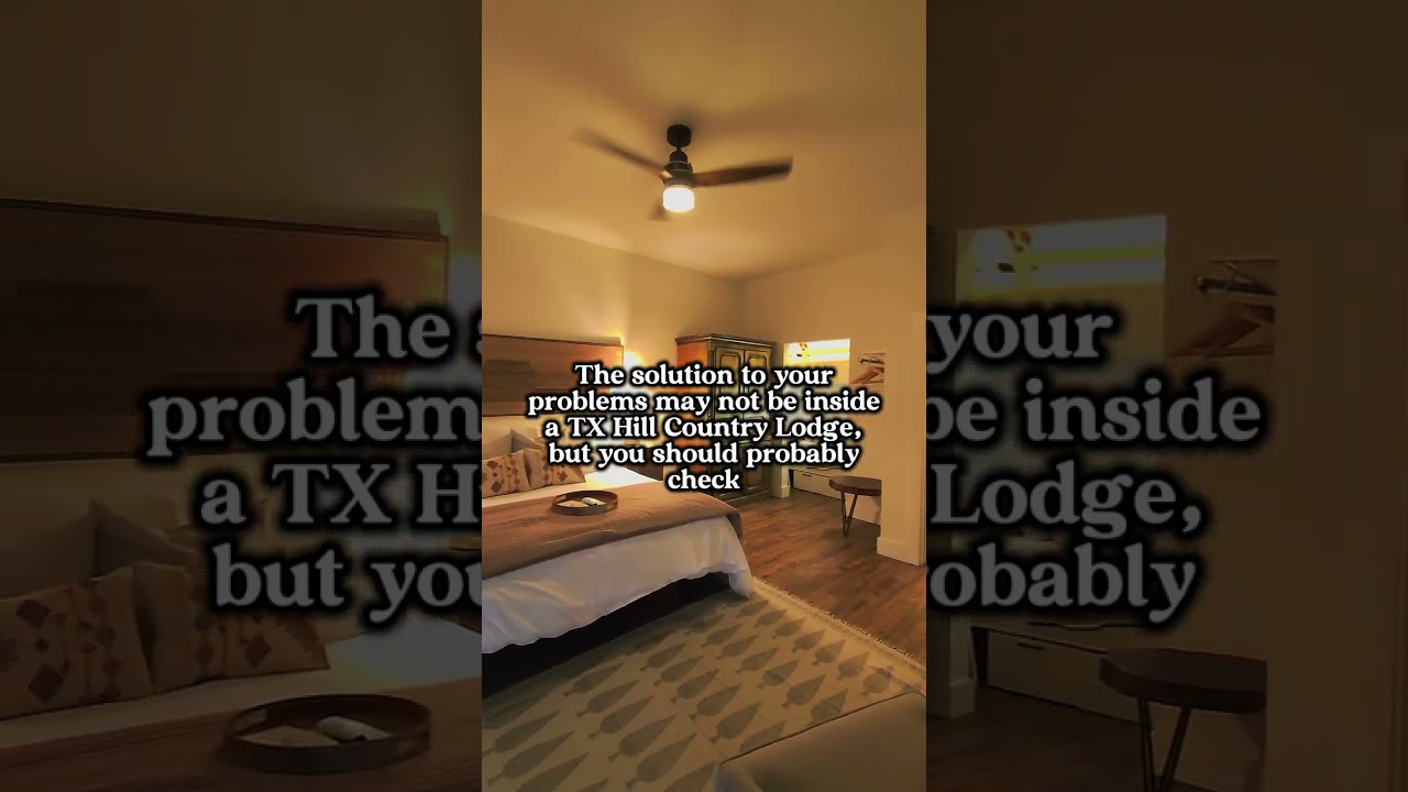 The solution to your problems may not be inside a Texas Hill Country lodge…