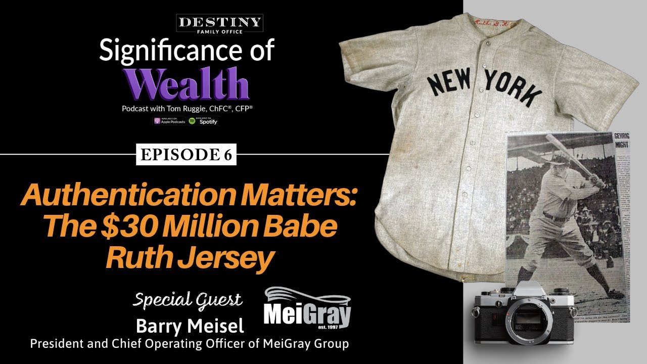 Significance of Wealth Podcast Ep. 6 | Authentication Matters: The $30 Million Babe Ruth Jersey