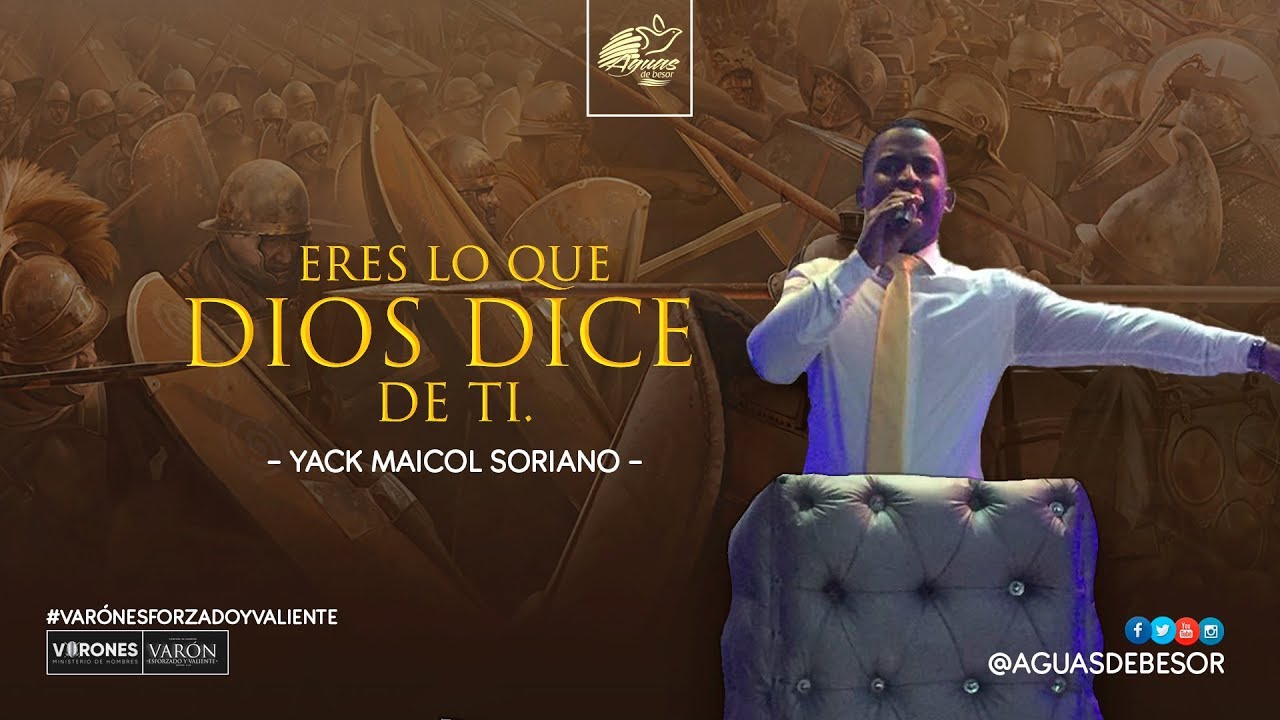 Varón Esforzado y Valiente | Yack Maicol Soriano - Eres lo que Dios dice de ti | @AguasDeBesor