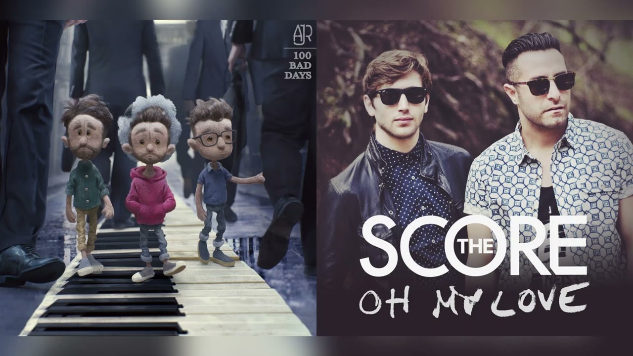 100 Bad Days/Oh My Love (mashup) - AJR + The Score