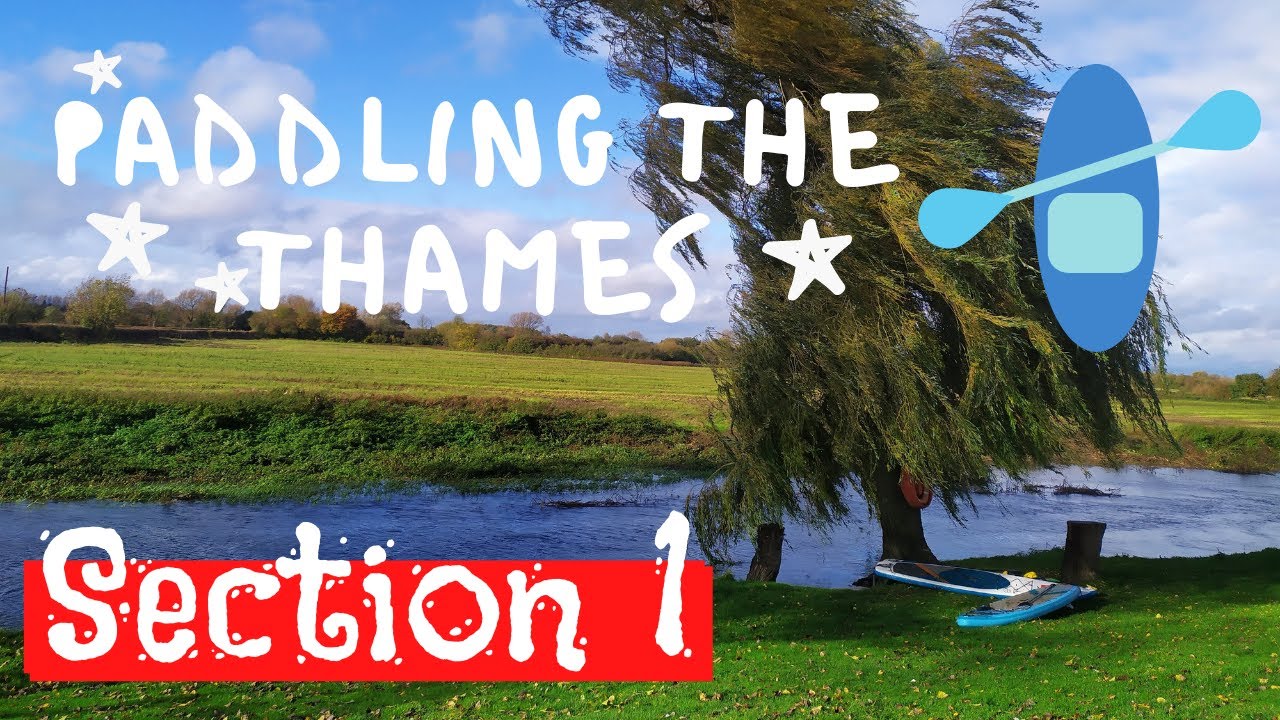 Paddling the whole Thames - Episode 2 -The first paddleable section - Cricklade to Hannighton Bridge