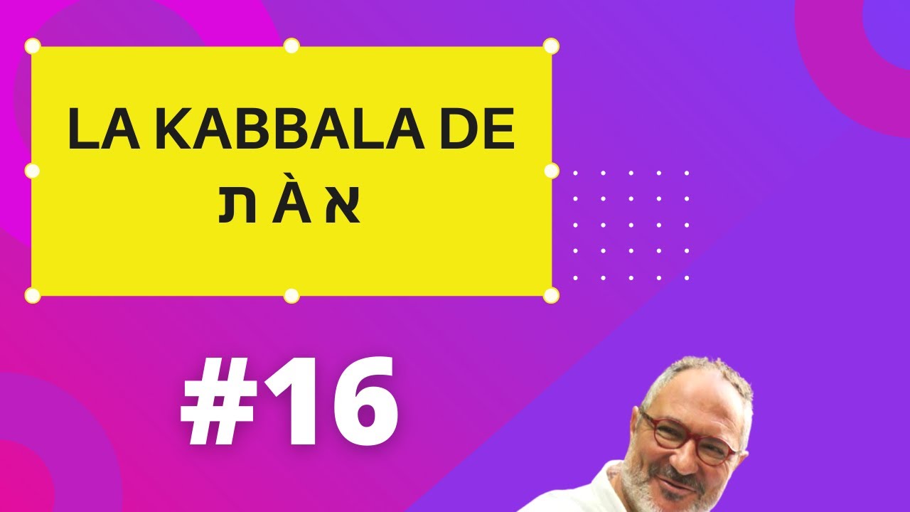 Rav Benharrouche   La kabala de א a ת partie 16