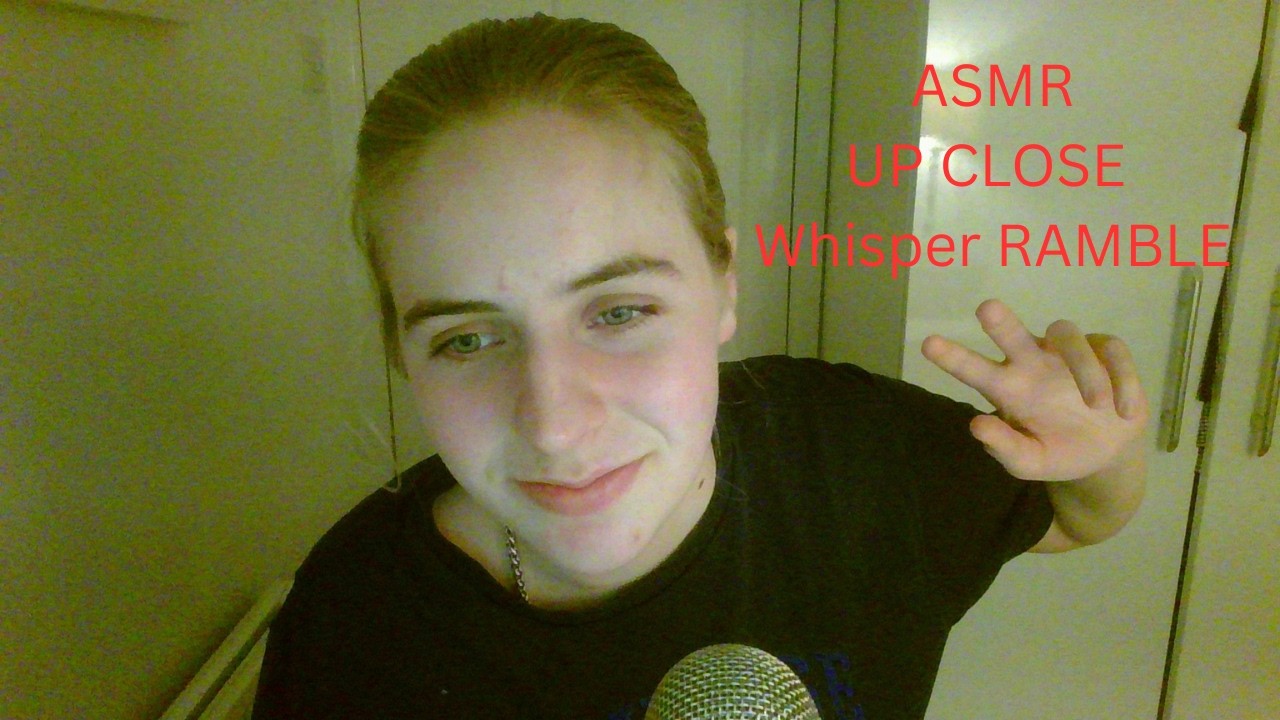 ASMR Really UP CLOSE Whisper Ramble