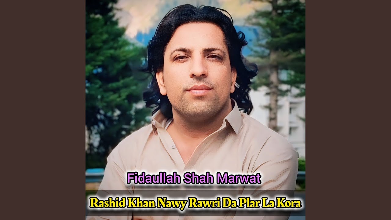 Rashid Khan Nawy Rawri Da Plar La Kora