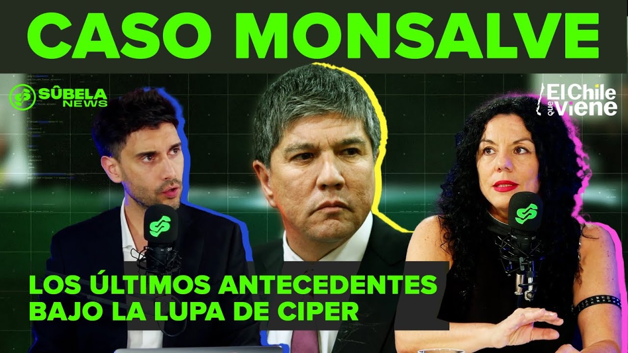 La novedades del Caso Monsalve con Paulina Toro de CIPER | El Chile Que Viene