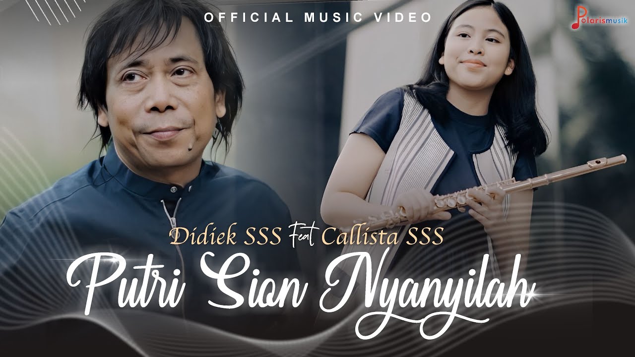 Didiek SSS feat. Callista SSS - Putri Sion, Nyanyilah (Official Music Video)